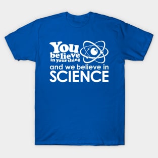 We Believe in Science - White T-Shirt